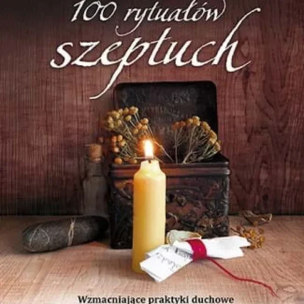 100 rytuałów szeptuch