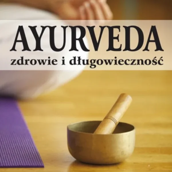 AYURVEDA - zdrowie i długowieczność