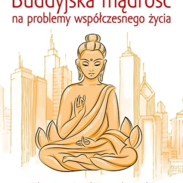Buddyjska mądrość na problemy współczesnego życia, Robert Thurman