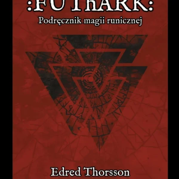 Futhark. Podręcznik magii runicznej