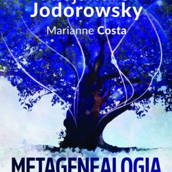 Metagenealogia. Odkrywanie siebie za pomocą psychomagii i drzewa genealogicznego