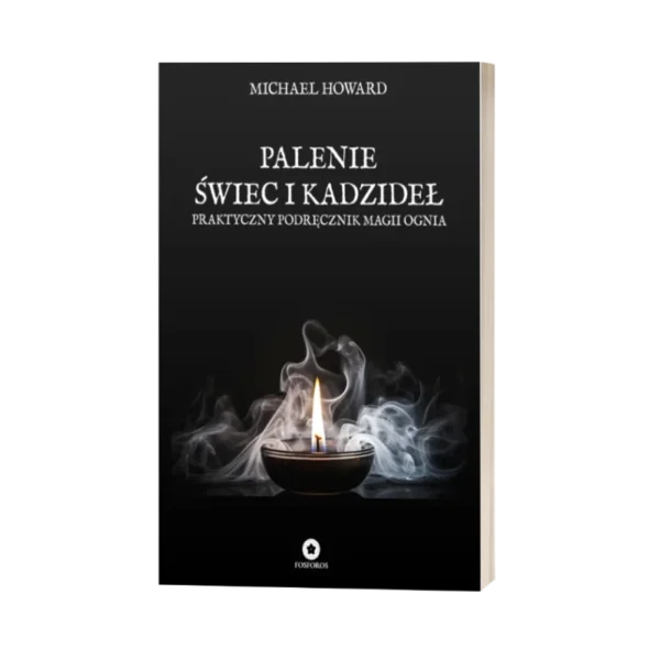 Palenie świec i kadzideł. Praktyczny podręcznik magii ognia