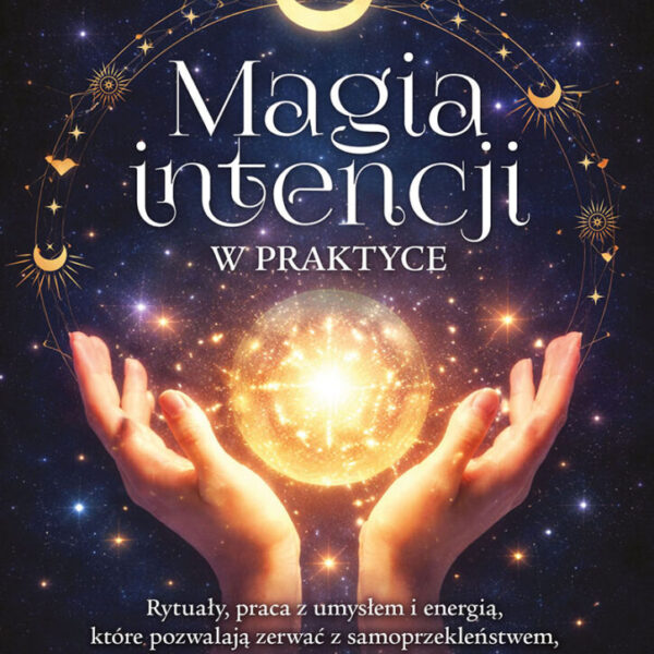 Magia intencji w praktyce